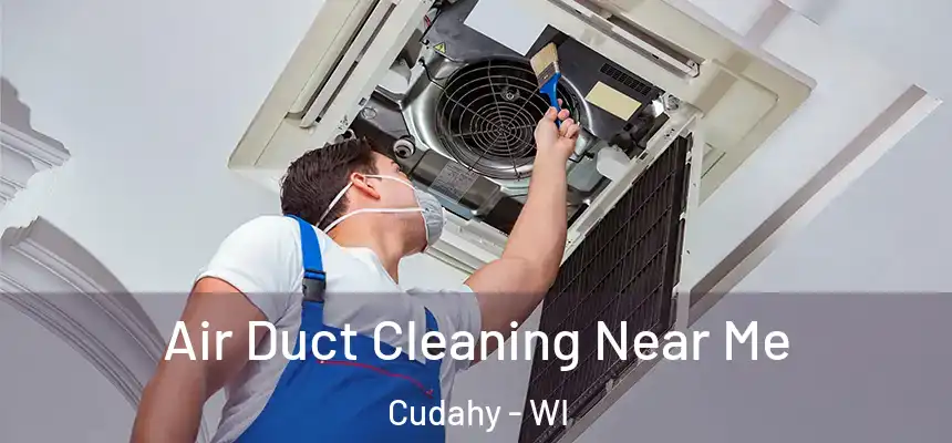 Air Duct Cleaning Near Me Cudahy - WI