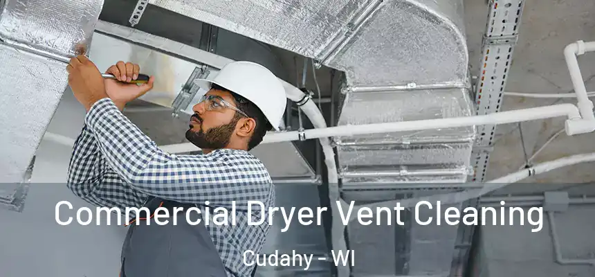 Commercial Dryer Vent Cleaning Cudahy - WI