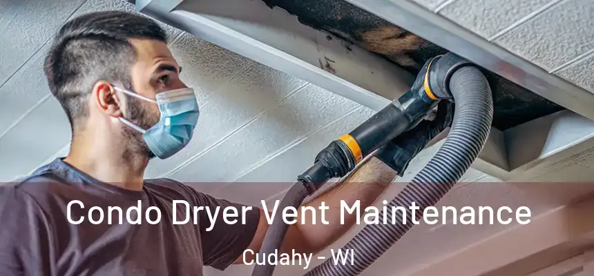 Condo Dryer Vent Maintenance Cudahy - WI