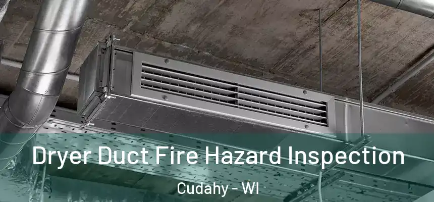 Dryer Duct Fire Hazard Inspection Cudahy - WI