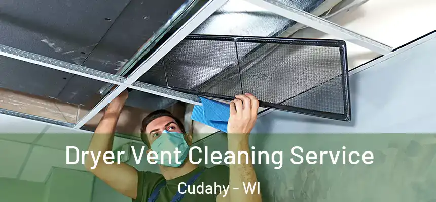  Dryer Vent Cleaning Service Cudahy - WI