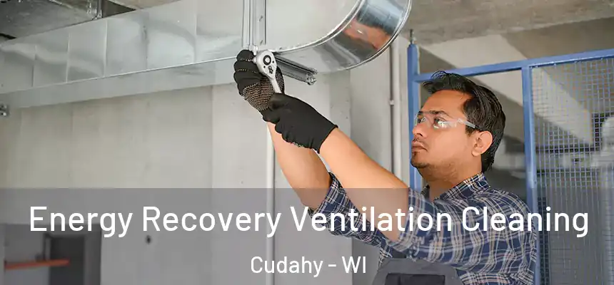 Energy Recovery Ventilation Cleaning Cudahy - WI