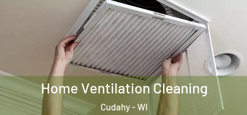  Home Ventilation Cleaning Cudahy - WI