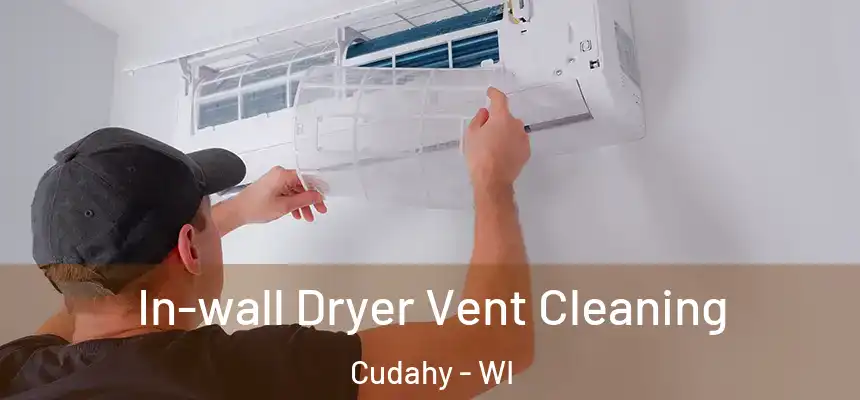  In-wall Dryer Vent Cleaning Cudahy - WI