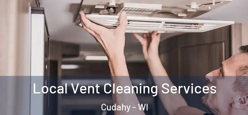 Local Vent Cleaning Services Cudahy - WI