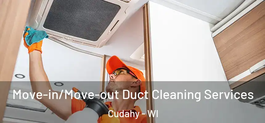 Move-in/Move-out Duct Cleaning Services Cudahy - WI