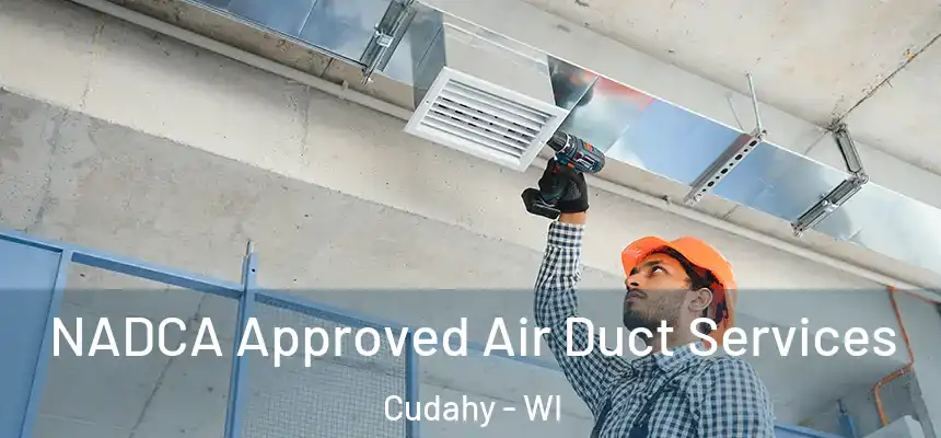  NADCA Approved Air Duct Services Cudahy - WI