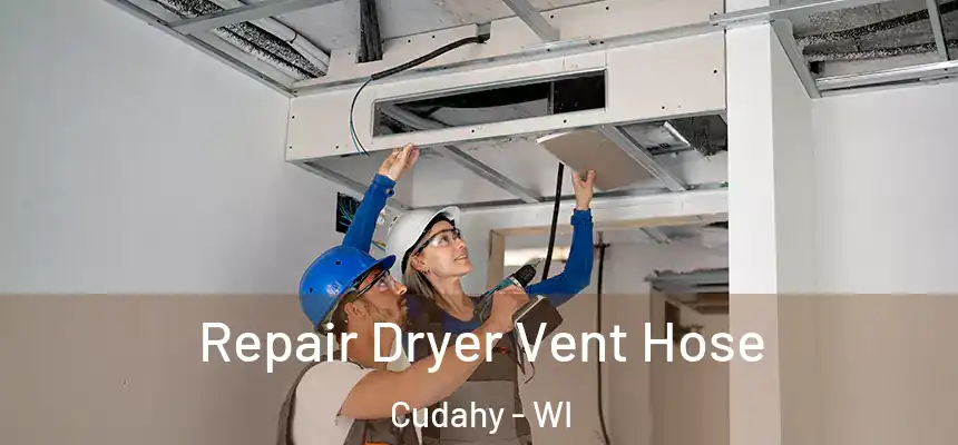 Repair Dryer Vent Hose Cudahy - WI