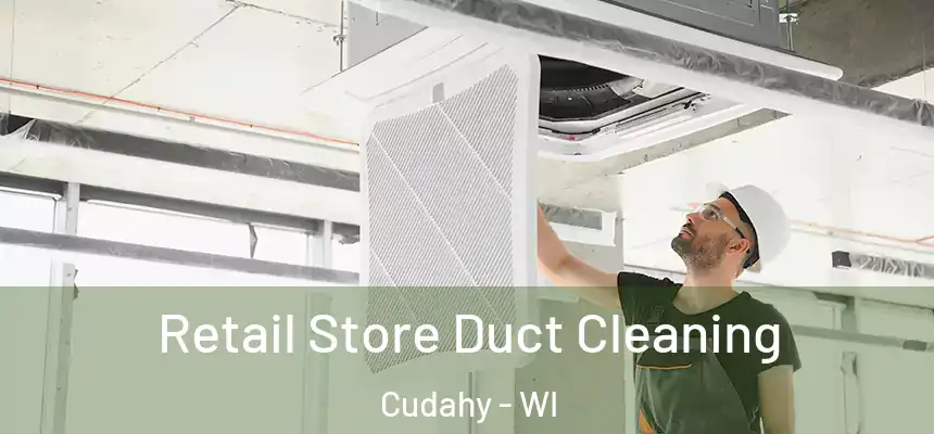 Retail Store Duct Cleaning Cudahy - WI
