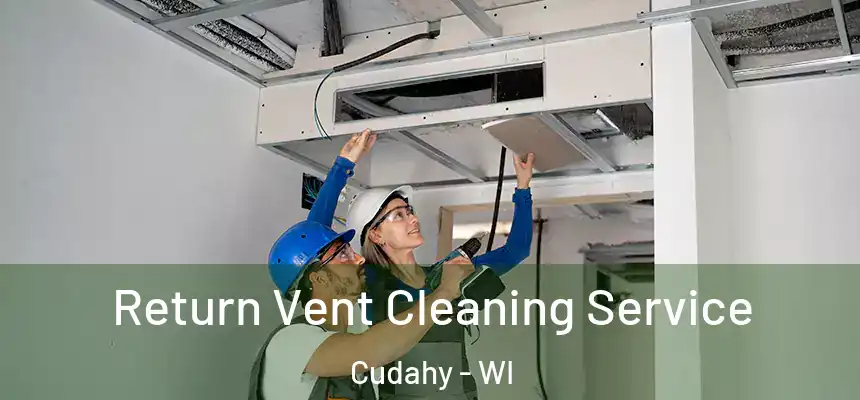 Return Vent Cleaning Service Cudahy - WI