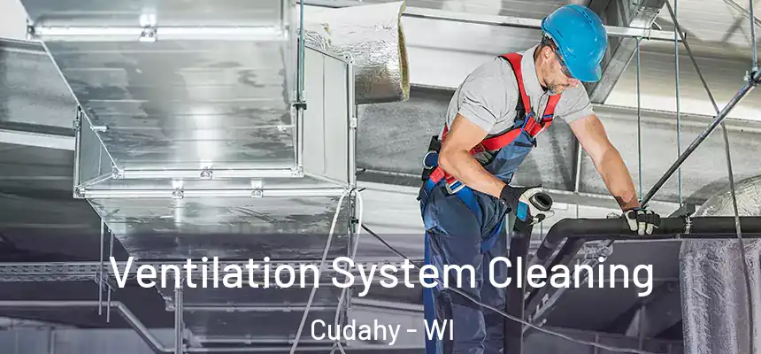  Ventilation System Cleaning Cudahy - WI