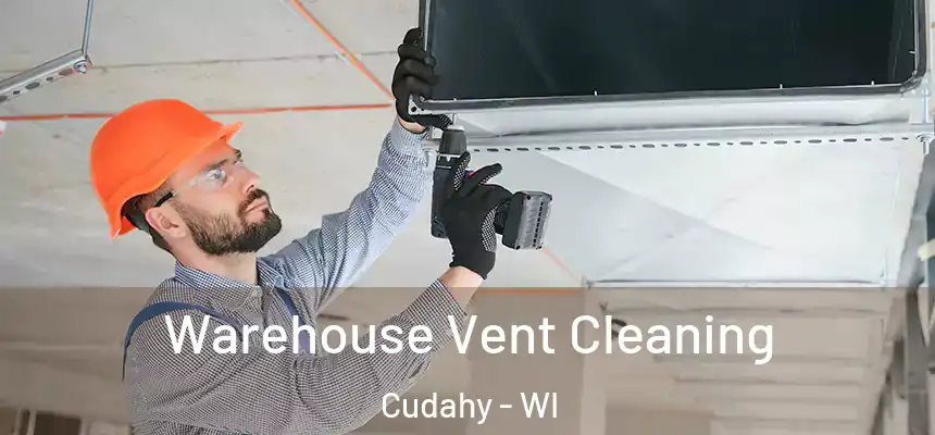 Warehouse Vent Cleaning Cudahy - WI